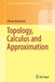 Topology Calculus and Approximation:: Springer Undergraduate Mathematics Series by Vilmos Komornik