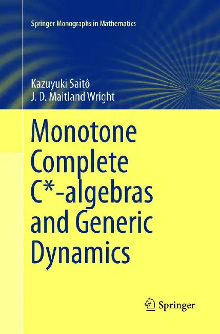 Monotone Complete C*-Algebras and Generic Dynamics by Kazuyuki Saitô