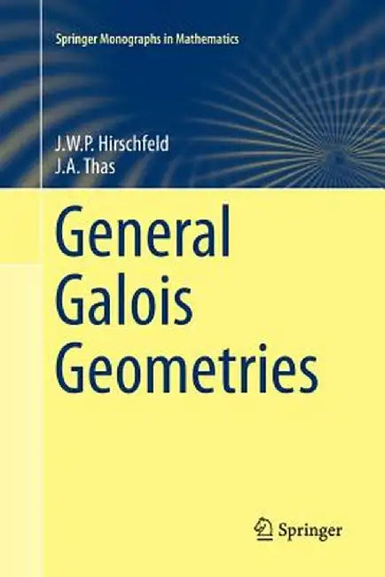 General Galois Geometries by James Hirschfeld