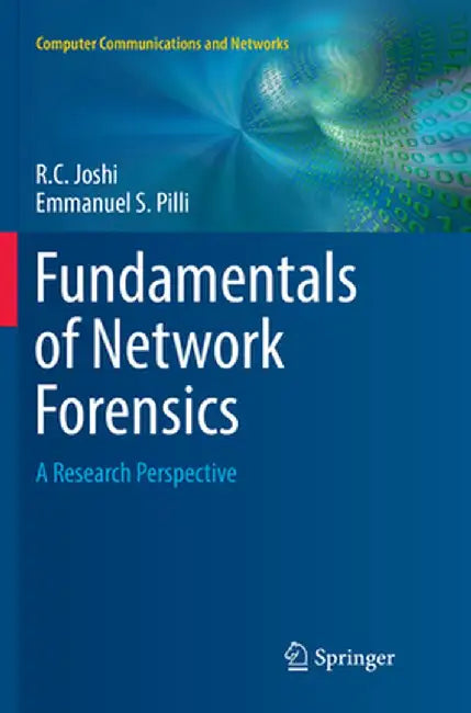 Fundamentals of Network Forensics: A Research Perspective by R. C. Joshi