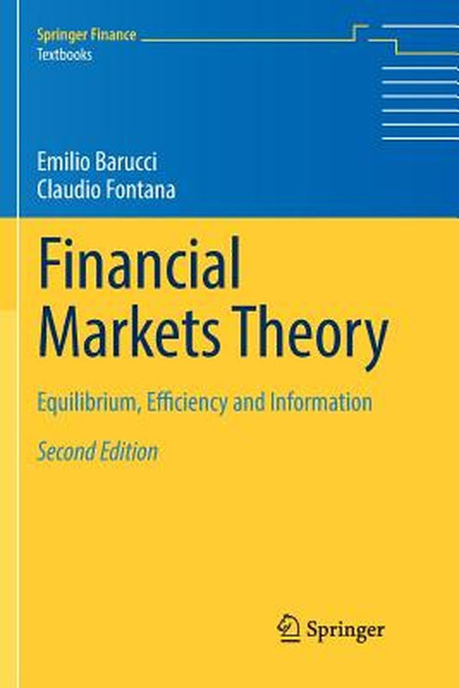 Financial Markets Theory: Equilibrium Efficiency and Information by Emilio Barucci
