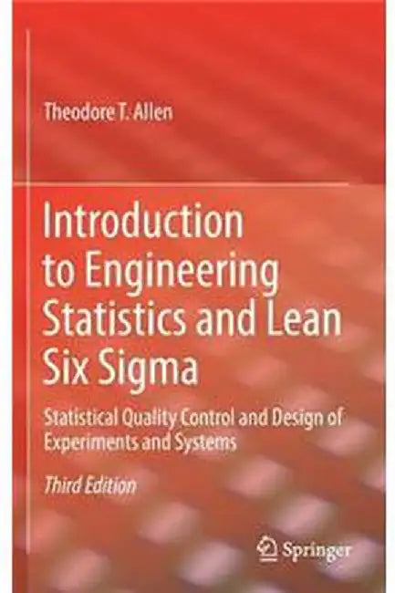 Introduction to Engineering Statistics and Lean Six Sigma-Statistical: Quality Control and Design of Experiments and Systems by Allen