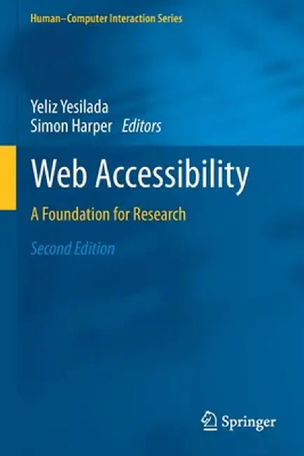 Web Accessibility: A Foundation for Research by Yeliz Yesilada