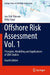 Offshore Risk Assessment Vol. 1: Principles Modelling and Applications of QRA Studies by Vinnem