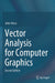 Vector Analysis for Computer Graphics by Vince/John