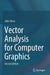 Vector Analysis for Computer Graphics by Vince, John