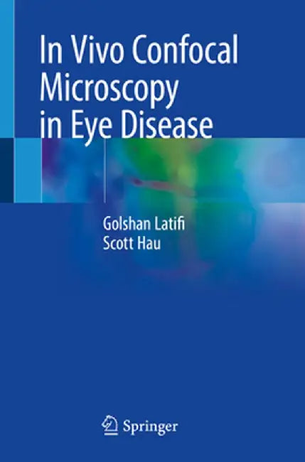 In Vivo Confocal Microscopy in Eye Disease by Golshan Latifi