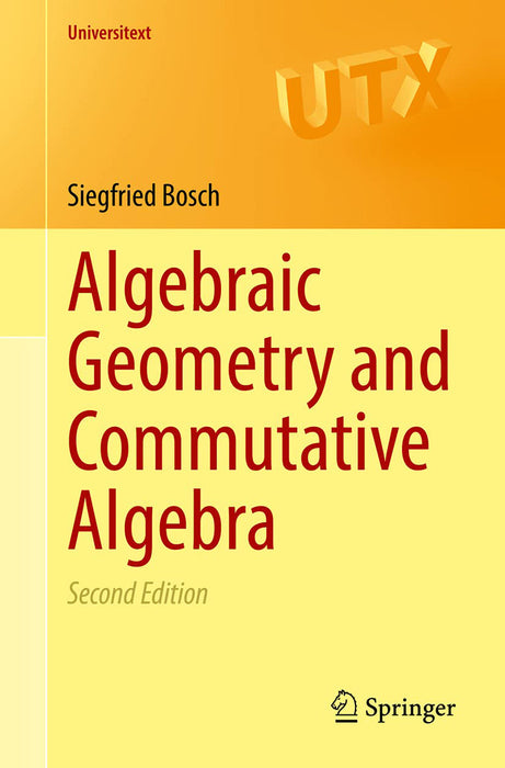 Algebraic Geometry and Commutative Algebra by Siegfried Bosch