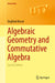 Algebraic Geometry and Commutative Algebra by Siegfried Bosch