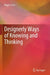 Designerly Ways of Knowing and Thinking by Nigel Cross