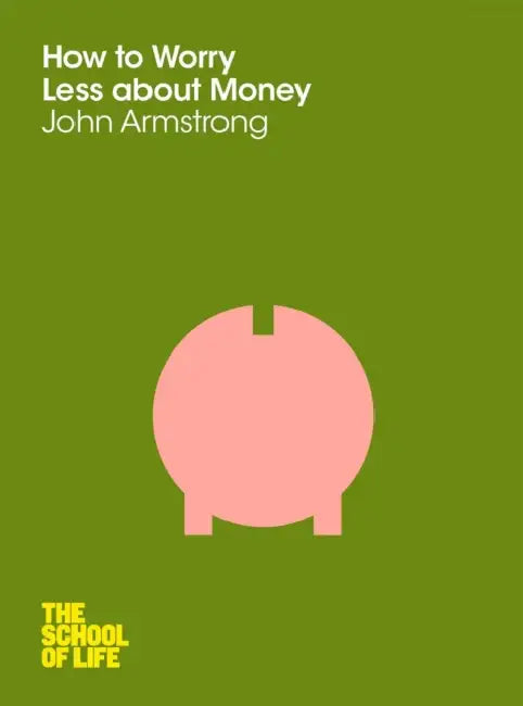 How To Worry Less About Money by John Armstrong