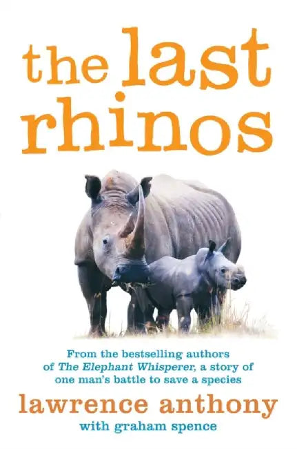 The Last Rhinos by Lawrence Anthony
