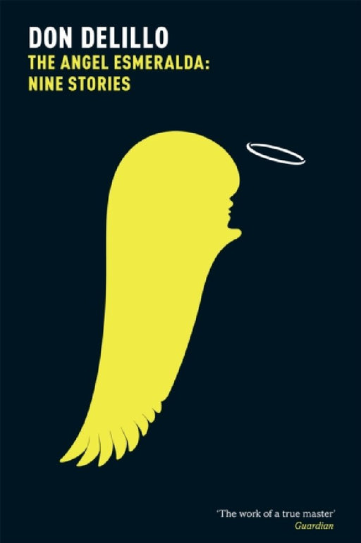 The Angel Esmeralda: Nine Stories by Don DeLillo