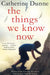 The Things We Know Now by Catherine Dunne