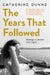 The Years That Followed by Catherine Dunne