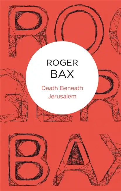 Death Beneath Jerusalem by Roger Bax