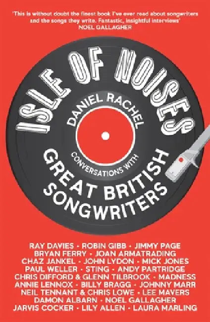 Isle Of Noises: Conversations With Great British Songwriters by Daniel Rachel