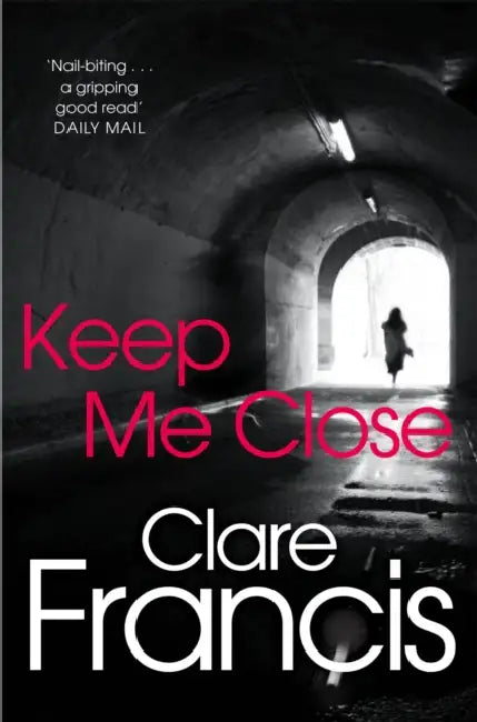 Keep Me Close by Clare Francis