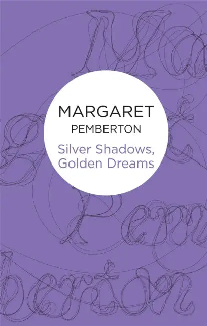 Silver Shadows, Golden Dreams by Margaret Pemberton