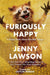 Furiously Happy by Jenny Lawson