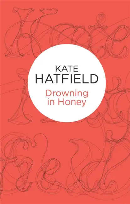 Drowning in Honey by Kate Hatfield