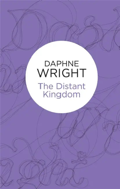 The Distant Kingdom by Daphne Wright