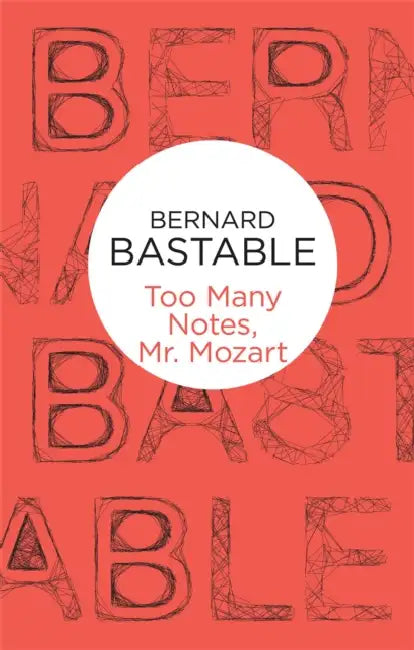 Too Many Notes, Mr Mozart by Bernard Bastable