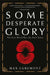 Some Desperate Glory: The First World War the Poets Knew by Max Egremont