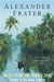 Tales from the Torrid Zone: Travels in the Deep Tropics by Alexander Frater
