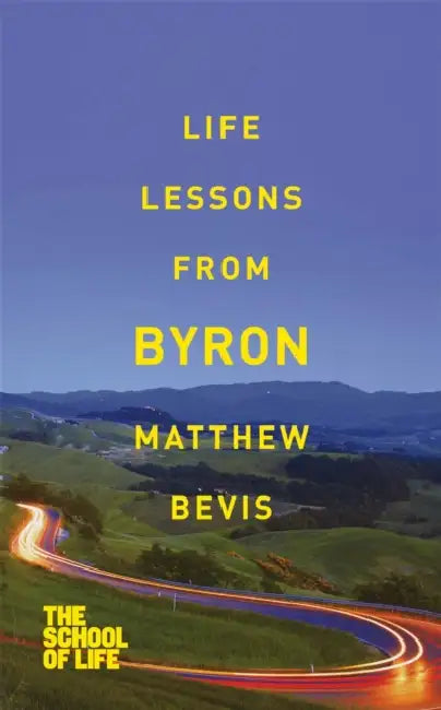 Life Lessons From Byron by Matthew Bevis