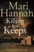 Killing for Keeps by Mari Hannah