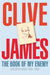 The Book of My Enemy by Clive James