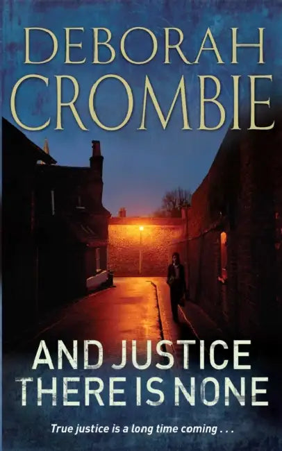 And Justice There is None by Deborah Crombie
