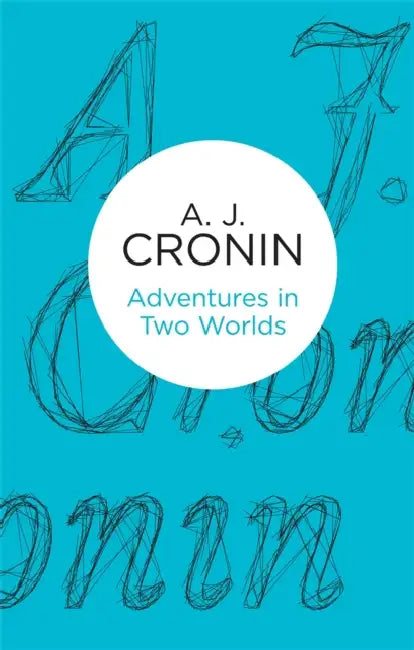 Adventures in Two Worlds by A. J. Cronin