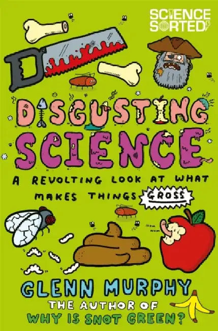 Disgusting Science: A Revolting Look at What Makes Things Gross by Glenn Murphy