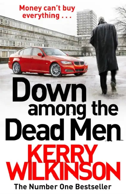 Down Among the Dead Men by Kerry Wilkinson