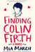 Finding Colin Firth by Mia March