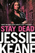 Stay Dead by Jessie Keane