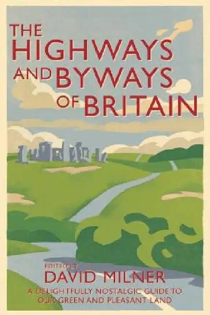 The Highways and Byways of Britain by David Milner