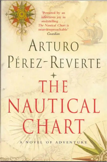 The Nautical Chart: A Novel of Adventure by Arturo Perez-Reverte