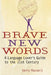 Brave New Words: A Language Lover's Guide to the 21st Century by Kerry Maxwell