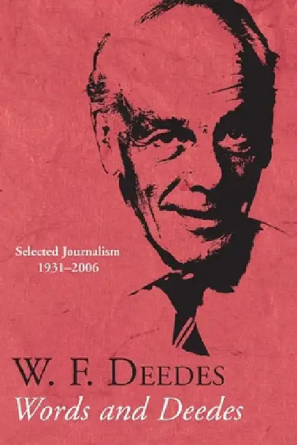 Words and Deedes: Selected Journalism 1931-2006 by W. F. Deedes