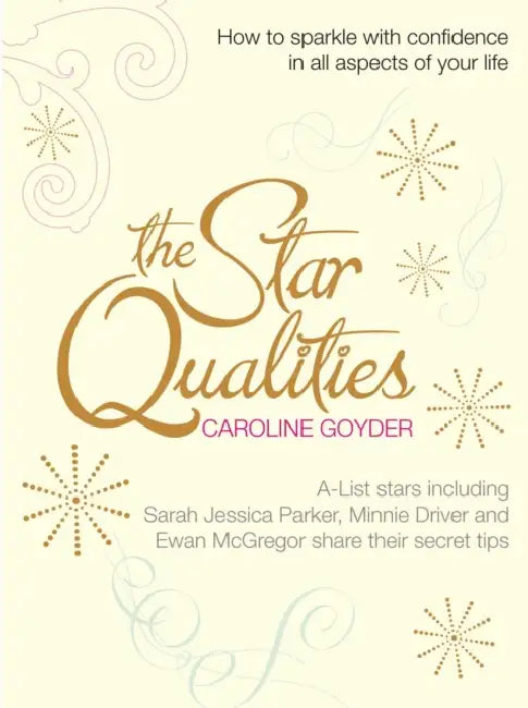 The Star Qualities: How to sparkle with confidence in all aspects of your life by Caroline Goyder
