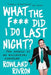 What the F*** Did I Do Last Night?: The Memoir of an Accidental Comedian by Rowland Rivron
