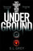 Under Ground by S. L. Grey