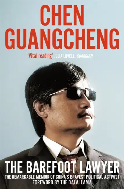 The Barefoot Lawyer: The Remarkable Memoir of China’s Bravest Political Activist by Chen Guangcheng