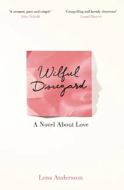Wilful Disregard by Lena Andersson