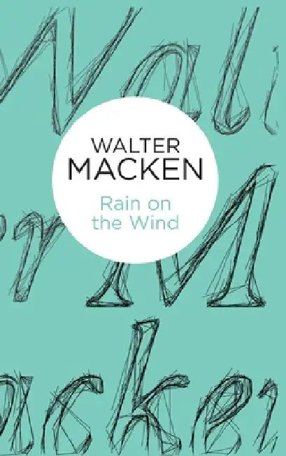 Rain on the Wind by Walter Macken