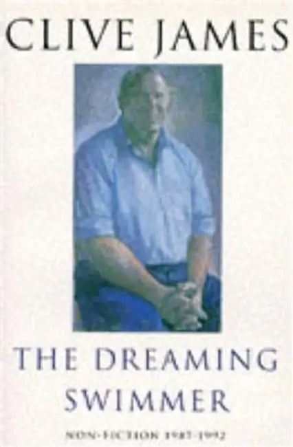 The Dreaming Swimmer by Clive James