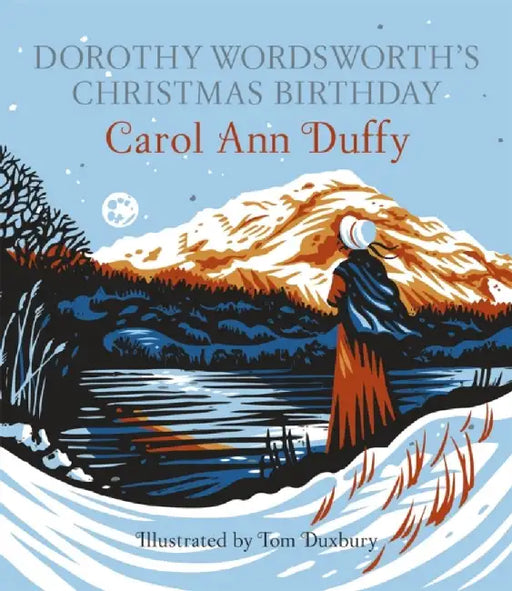 Dorothy Wordsworth's Christmas Birthday by Carol Ann Duffy DBE